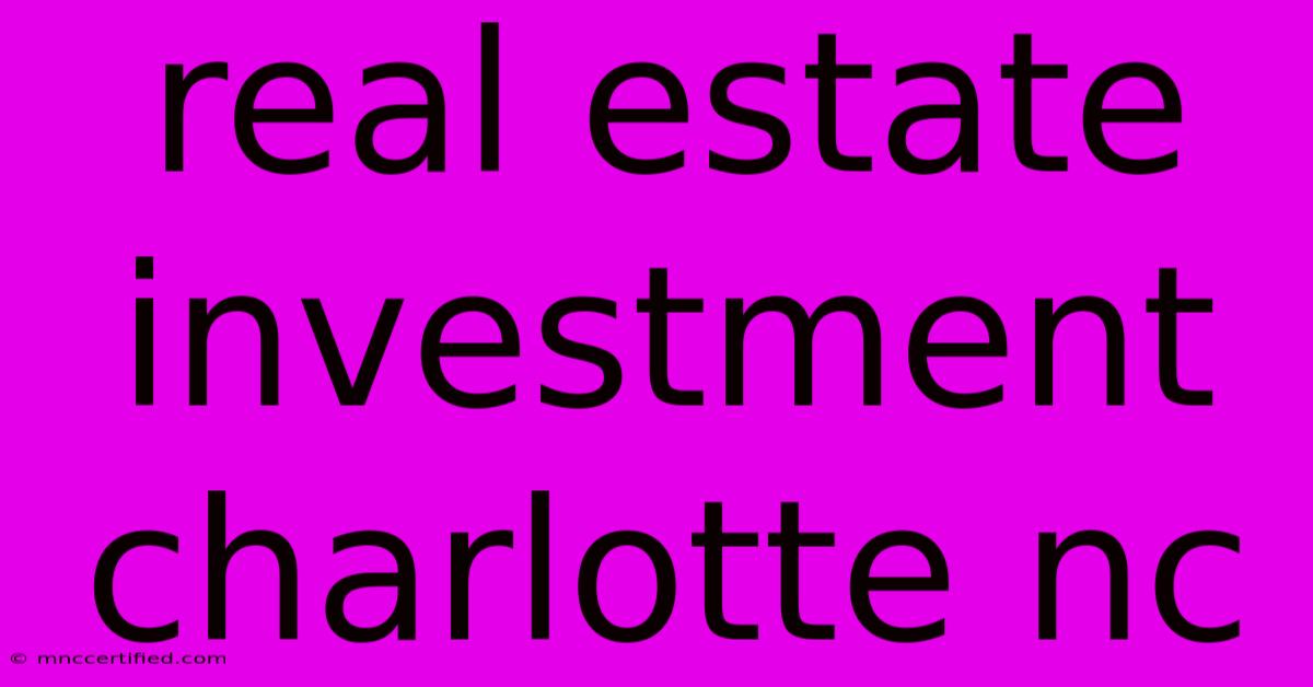 Real Estate Investment Charlotte Nc