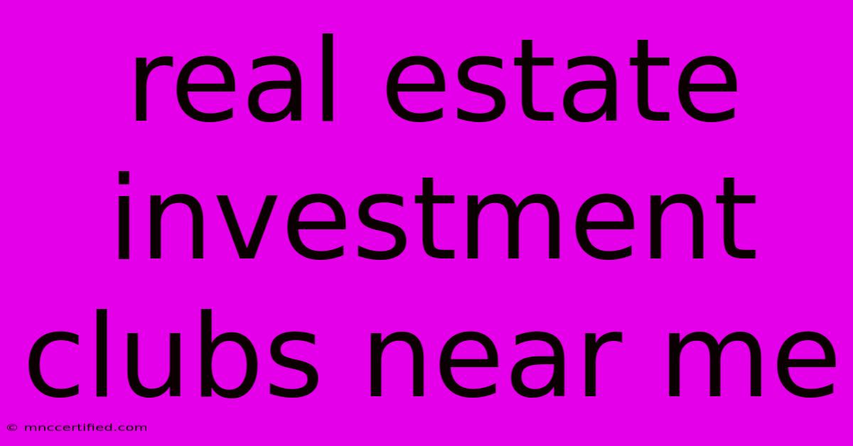 Real Estate Investment Clubs Near Me