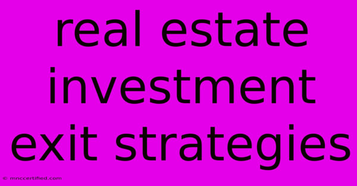 Real Estate Investment Exit Strategies