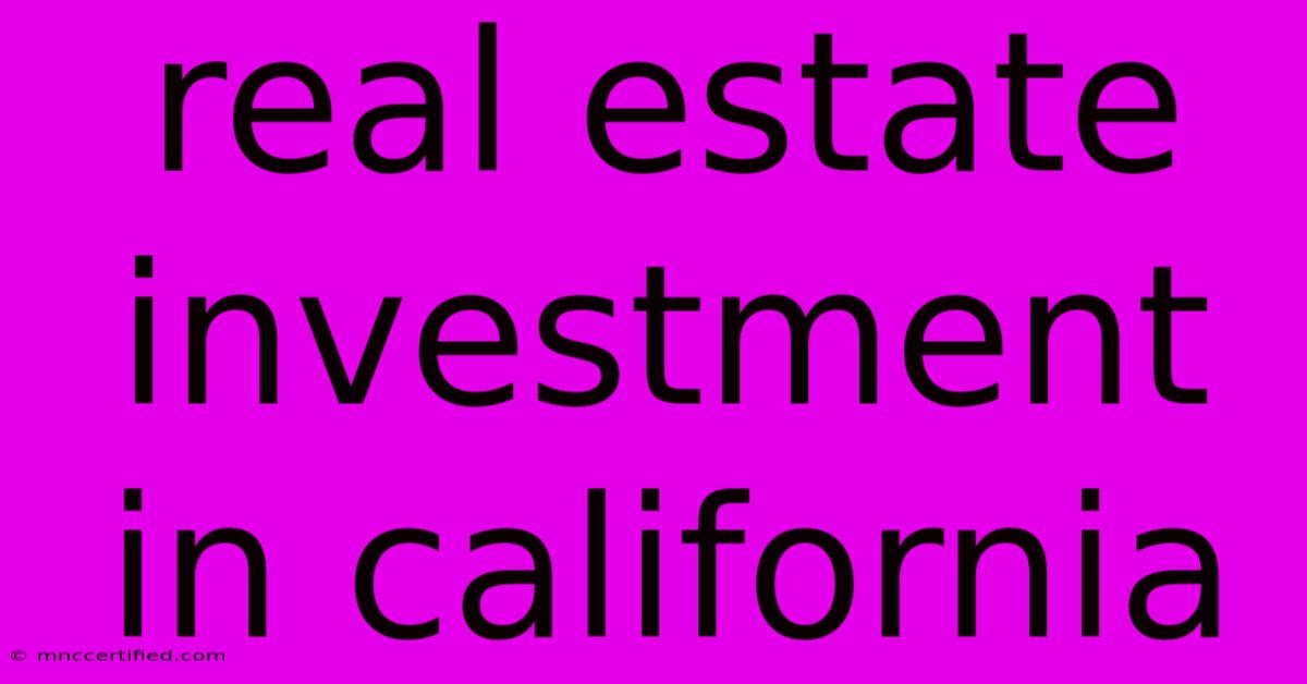 Real Estate Investment In California