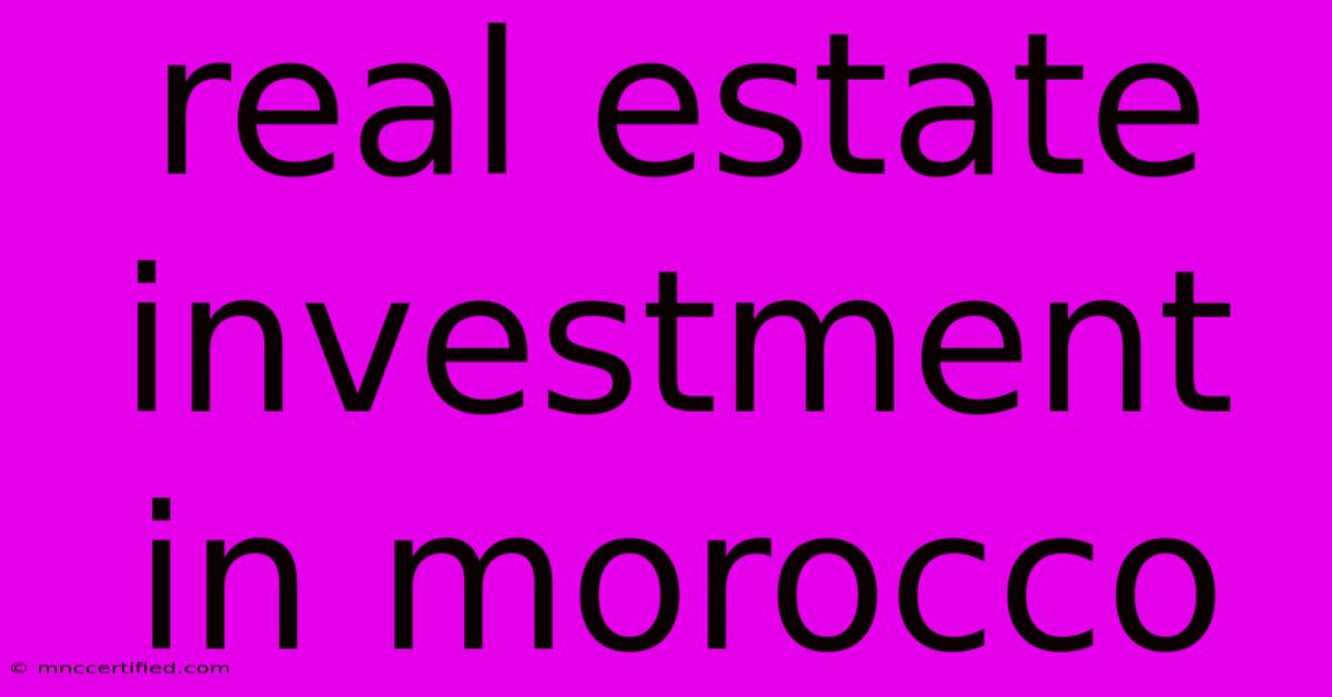 Real Estate Investment In Morocco