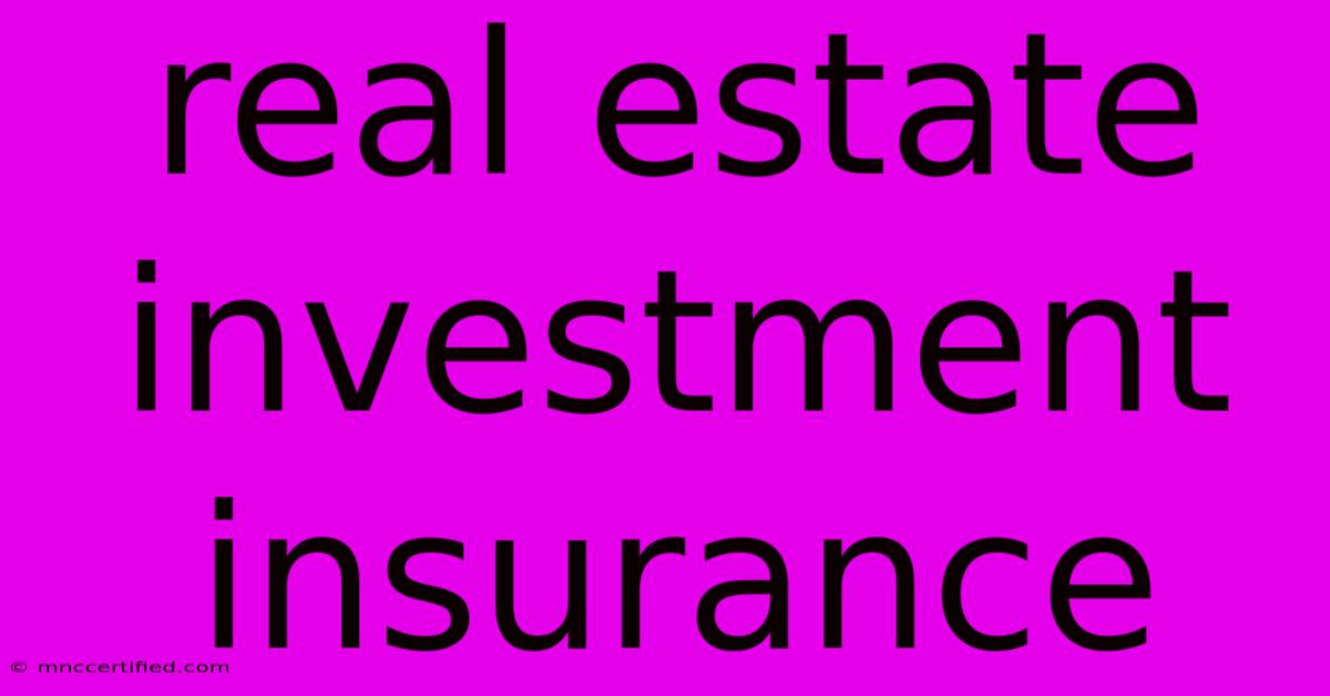 Real Estate Investment Insurance