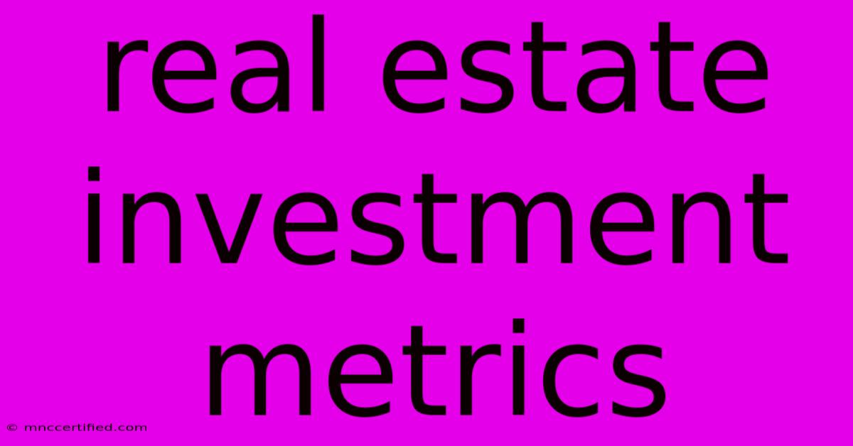 Real Estate Investment Metrics