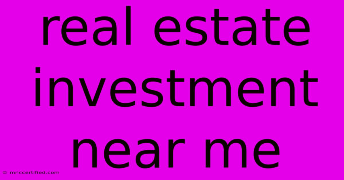 Real Estate Investment Near Me