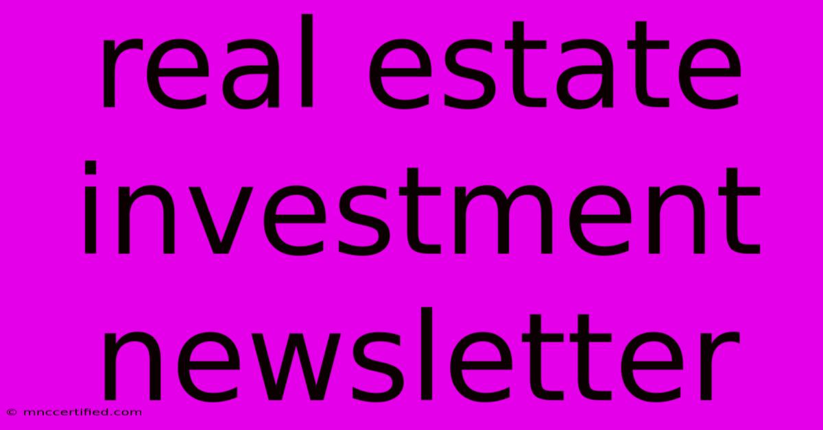 Real Estate Investment Newsletter