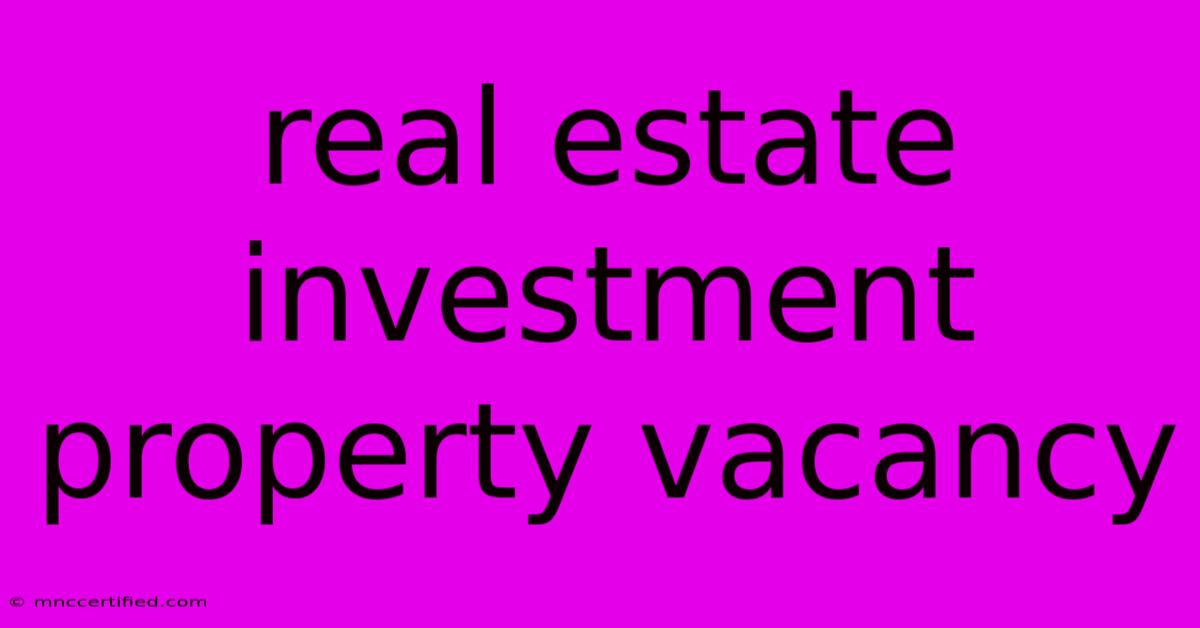 Real Estate Investment Property Vacancy