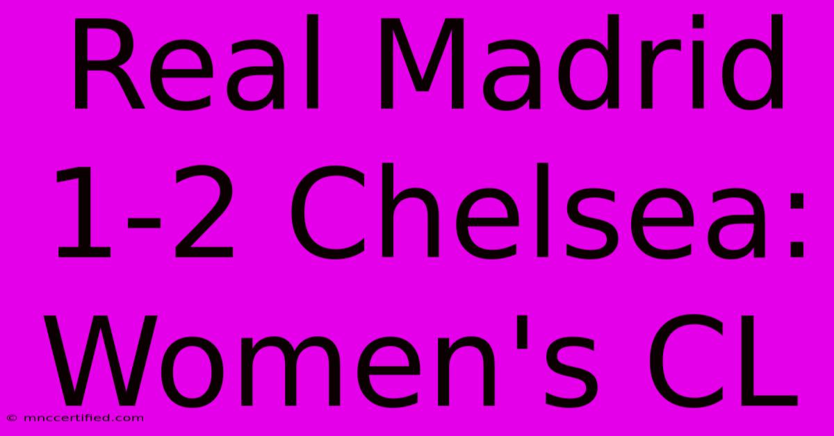 Real Madrid 1-2 Chelsea: Women's CL