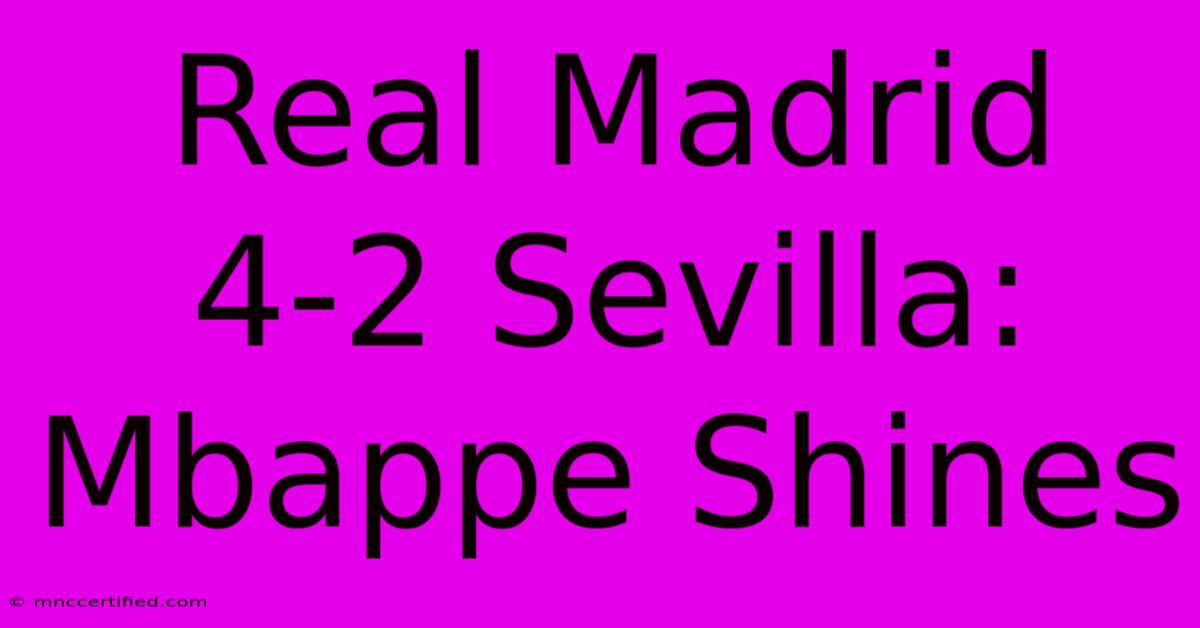 Real Madrid 4-2 Sevilla: Mbappe Shines