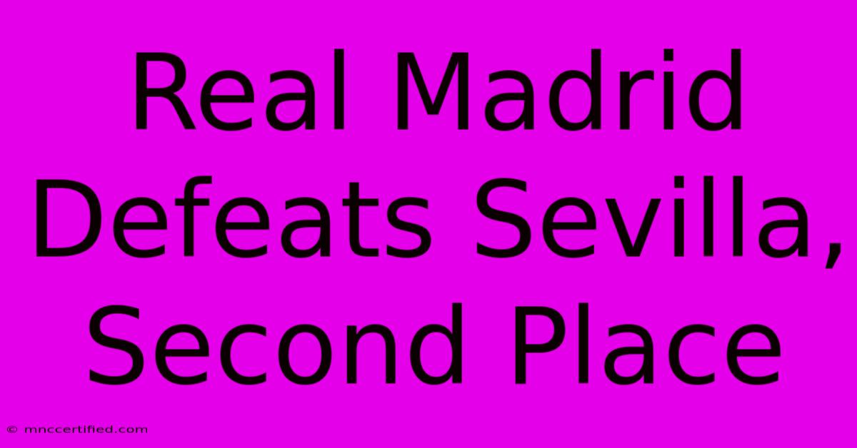 Real Madrid Defeats Sevilla, Second Place