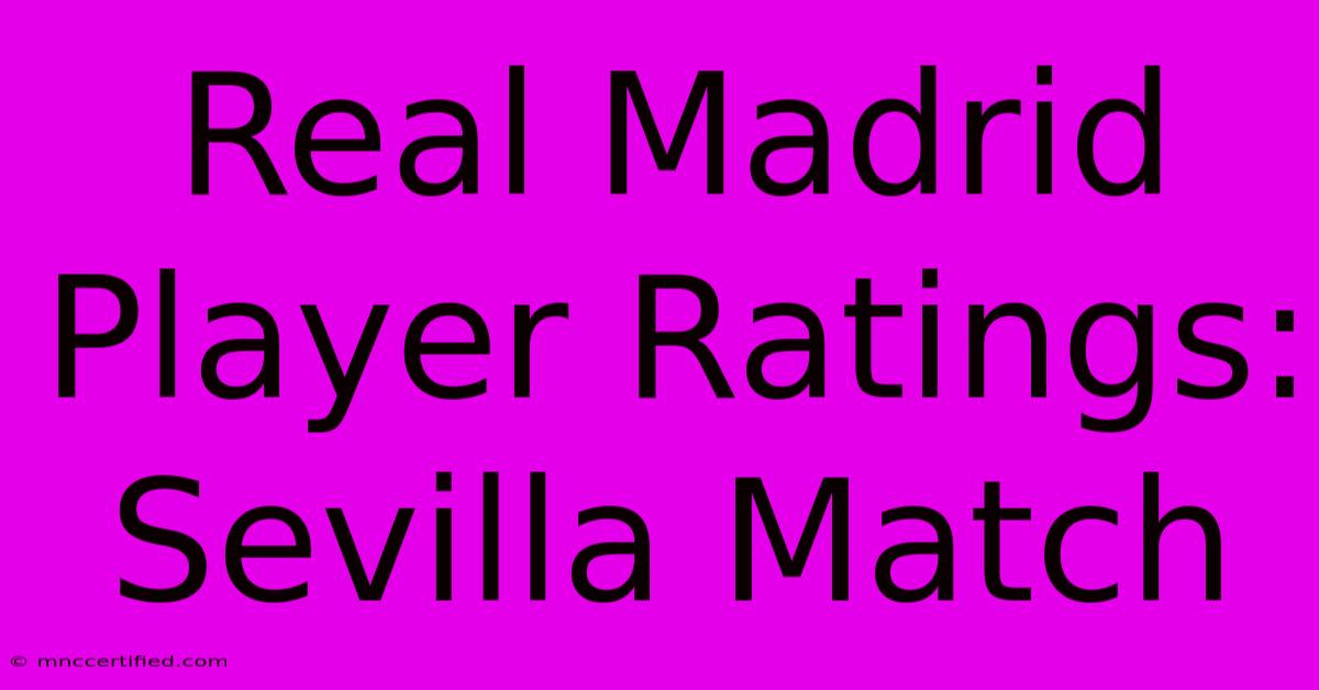 Real Madrid Player Ratings: Sevilla Match