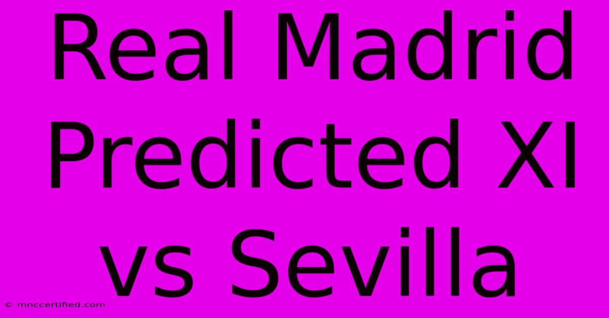 Real Madrid Predicted XI Vs Sevilla