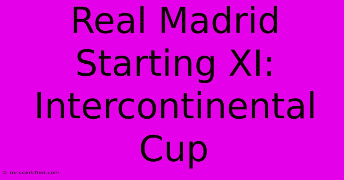 Real Madrid Starting XI: Intercontinental Cup