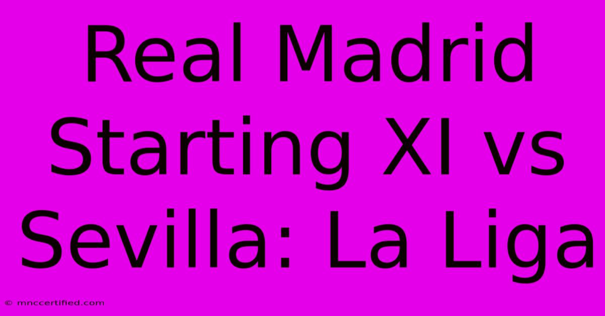 Real Madrid Starting XI Vs Sevilla: La Liga