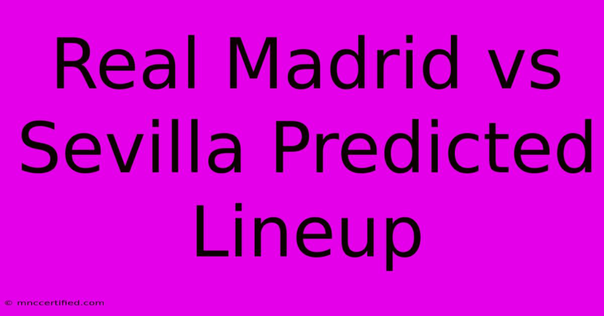 Real Madrid Vs Sevilla Predicted Lineup