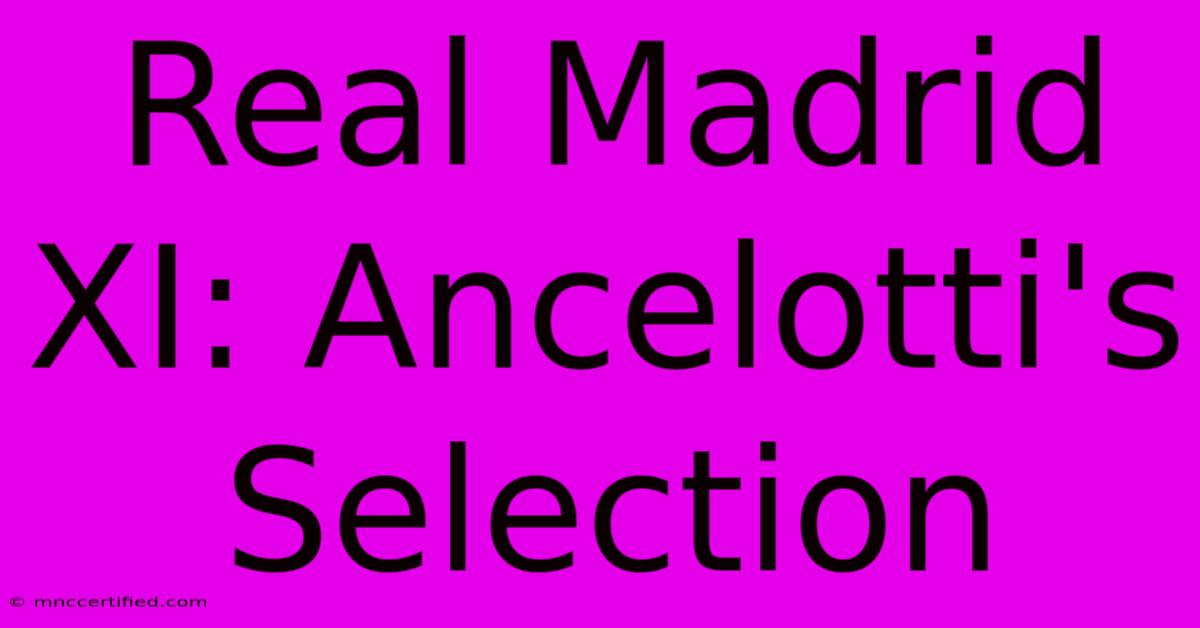 Real Madrid XI: Ancelotti's Selection