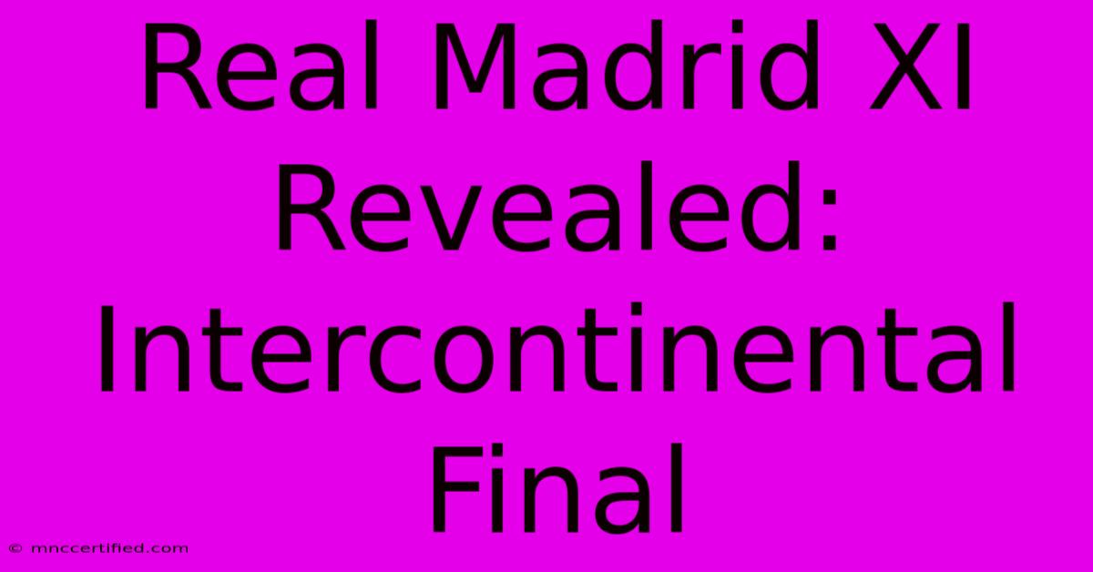 Real Madrid XI Revealed: Intercontinental Final