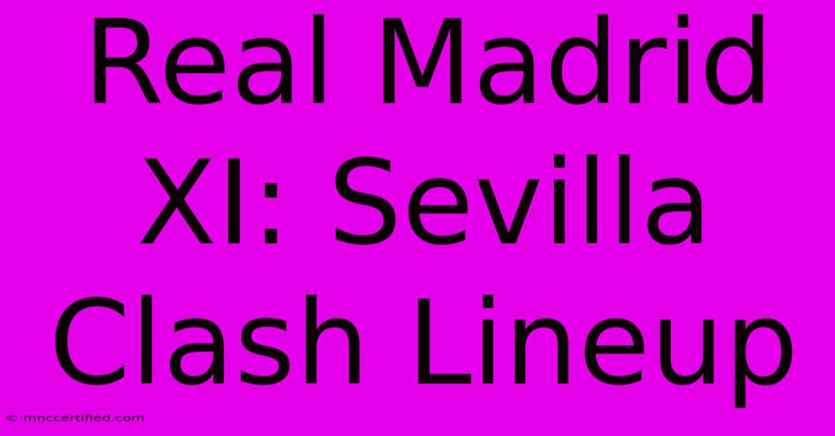 Real Madrid XI: Sevilla Clash Lineup