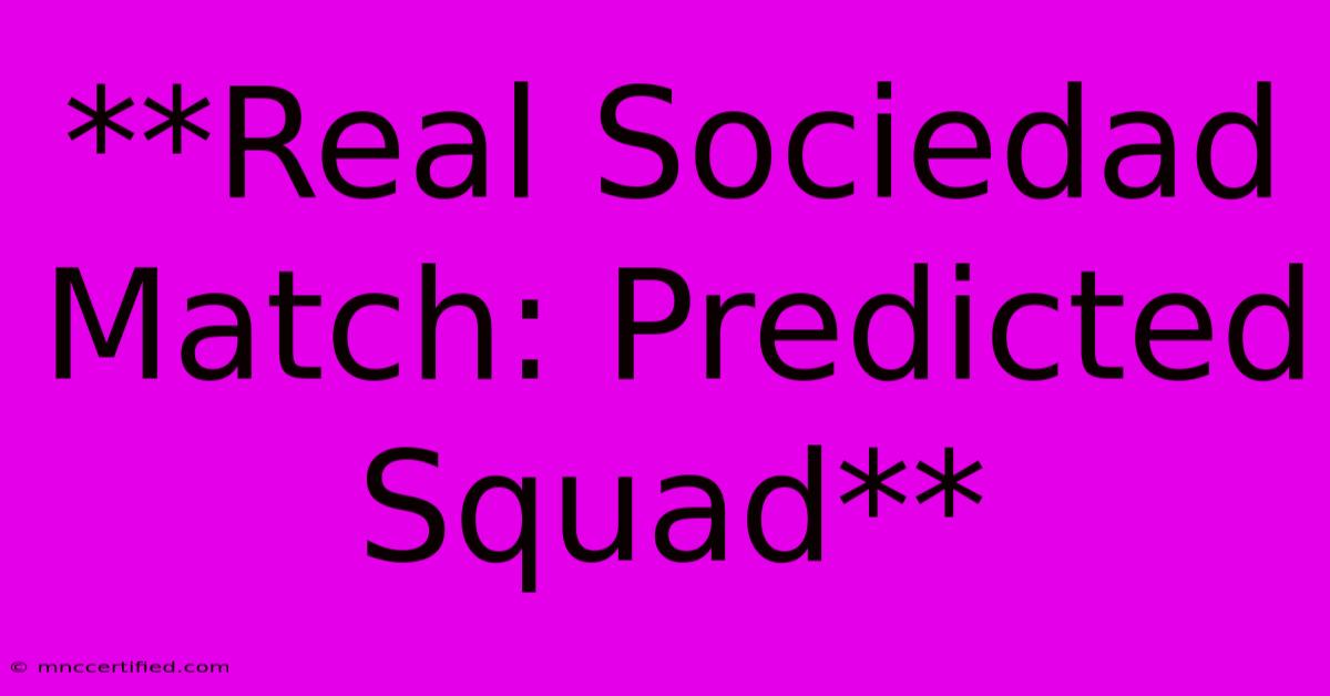 **Real Sociedad Match: Predicted Squad**