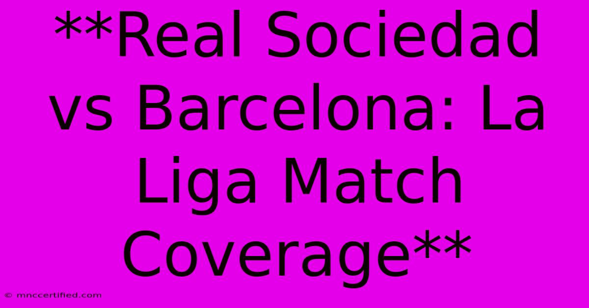 **Real Sociedad Vs Barcelona: La Liga Match Coverage** 