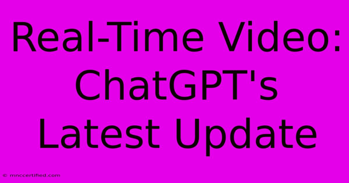 Real-Time Video: ChatGPT's Latest Update