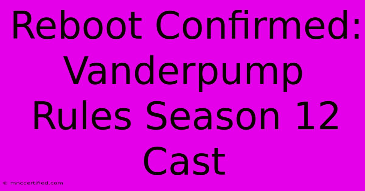 Reboot Confirmed: Vanderpump Rules Season 12 Cast