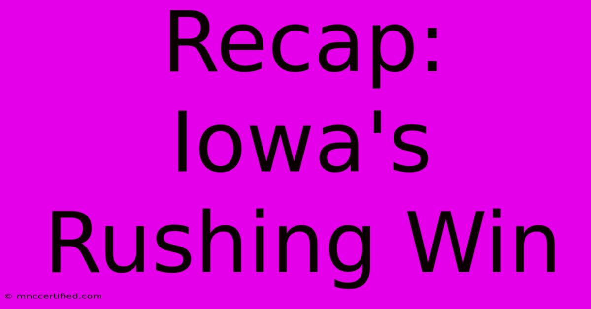 Recap: Iowa's Rushing Win