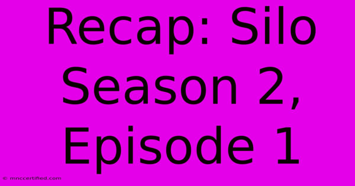 Recap: Silo Season 2, Episode 1