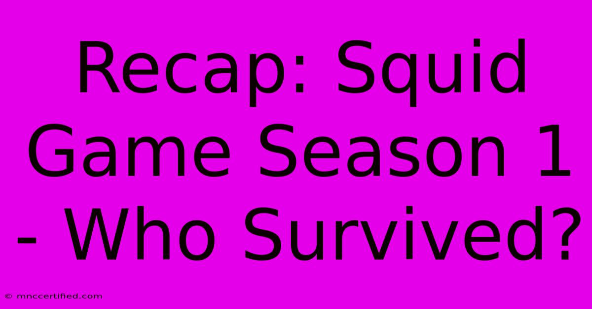 Recap: Squid Game Season 1 - Who Survived?