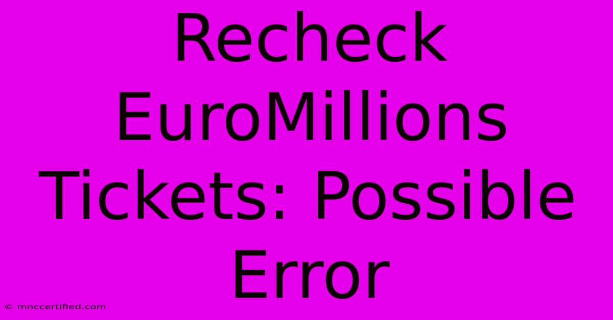 Recheck EuroMillions Tickets: Possible Error