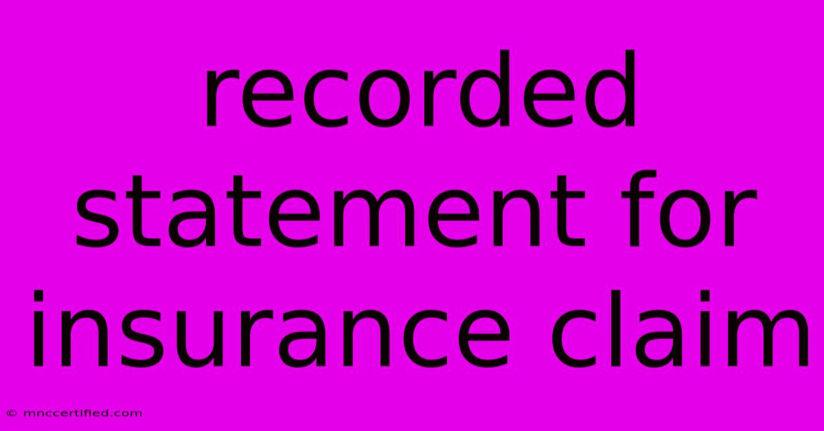 Recorded Statement For Insurance Claim