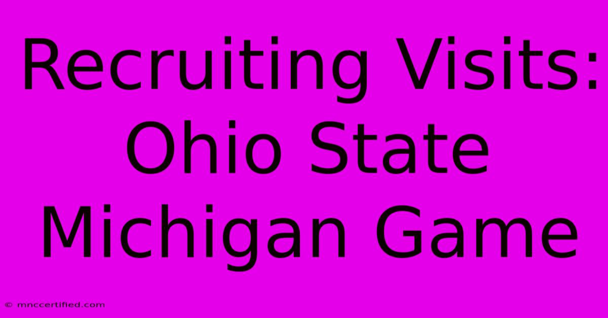 Recruiting Visits: Ohio State Michigan Game