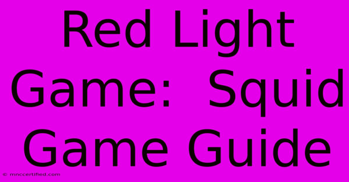 Red Light Game:  Squid Game Guide