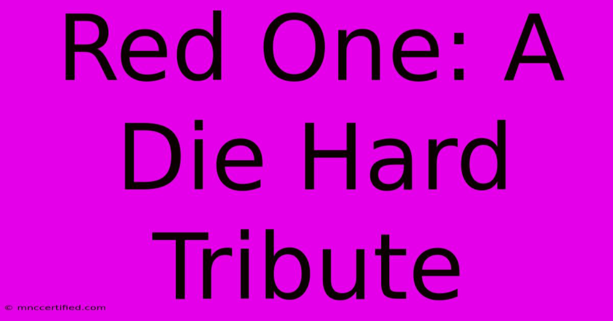 Red One: A Die Hard Tribute