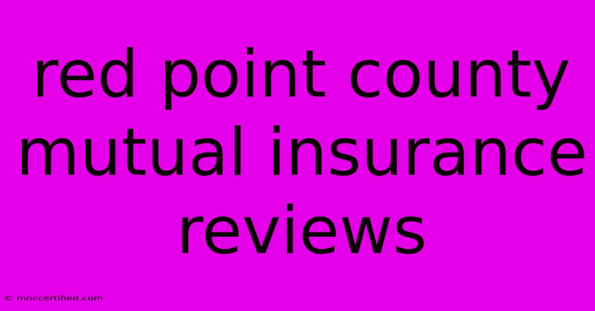 Red Point County Mutual Insurance Reviews