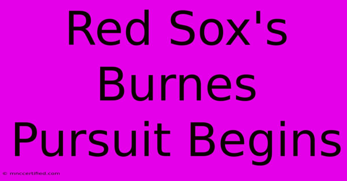 Red Sox's Burnes Pursuit Begins