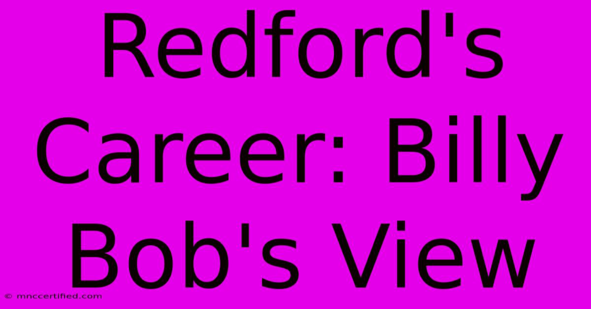 Redford's Career: Billy Bob's View