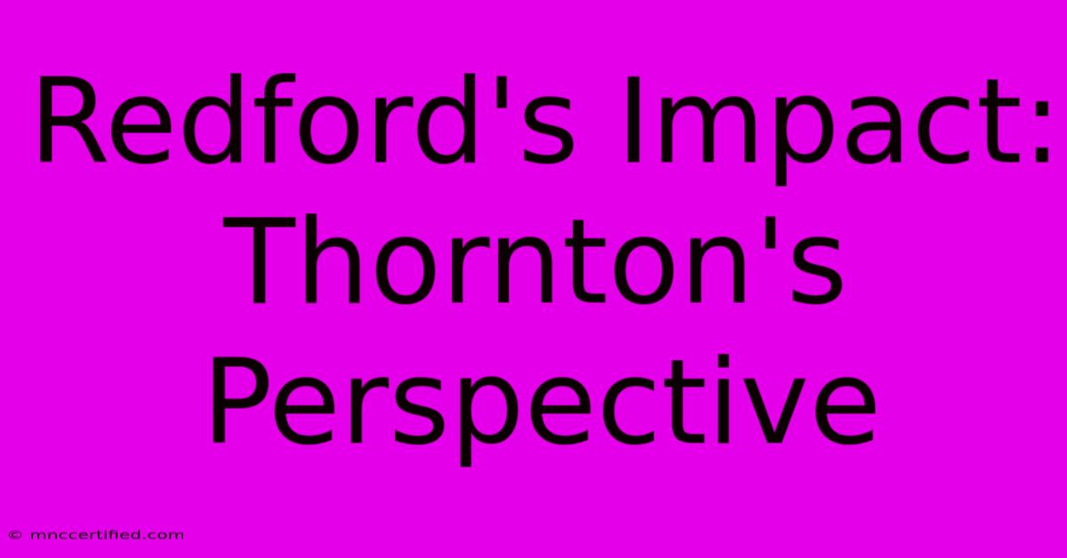 Redford's Impact: Thornton's Perspective