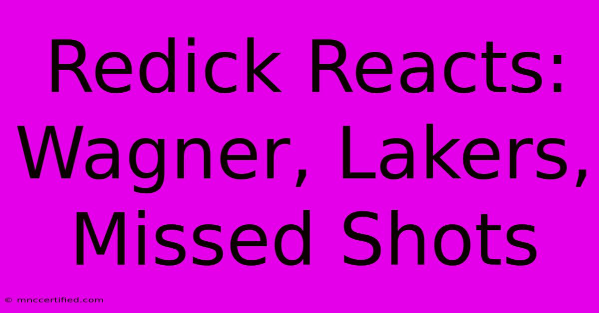 Redick Reacts: Wagner, Lakers, Missed Shots