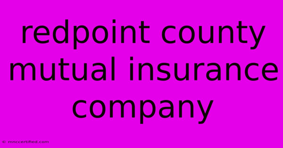 Redpoint County Mutual Insurance Company