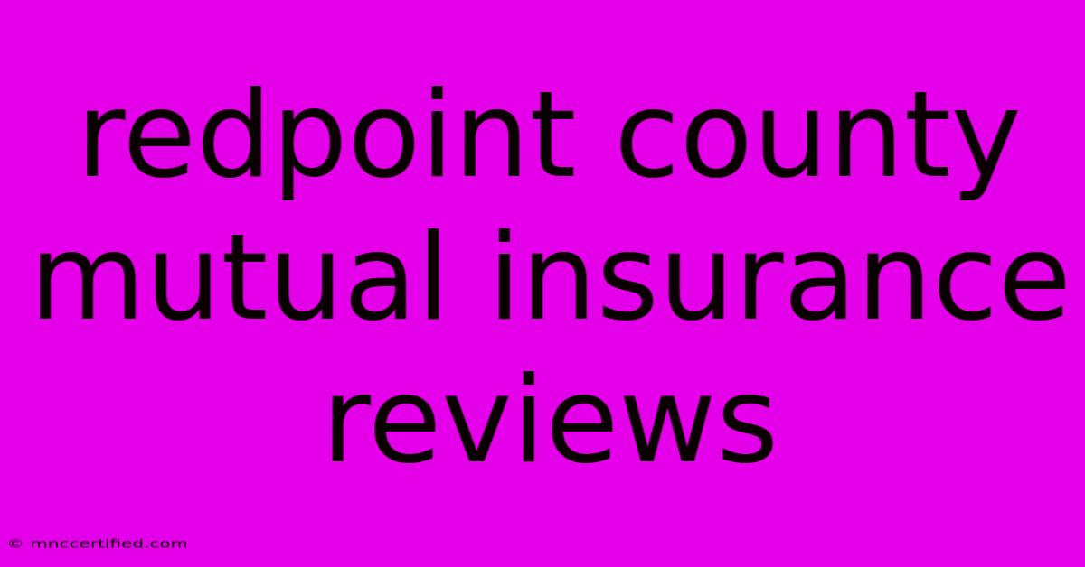 Redpoint County Mutual Insurance Reviews