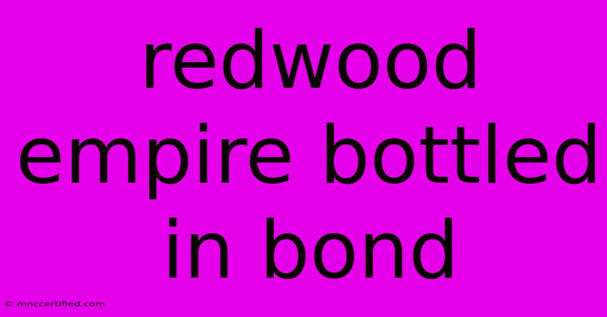 Redwood Empire Bottled In Bond