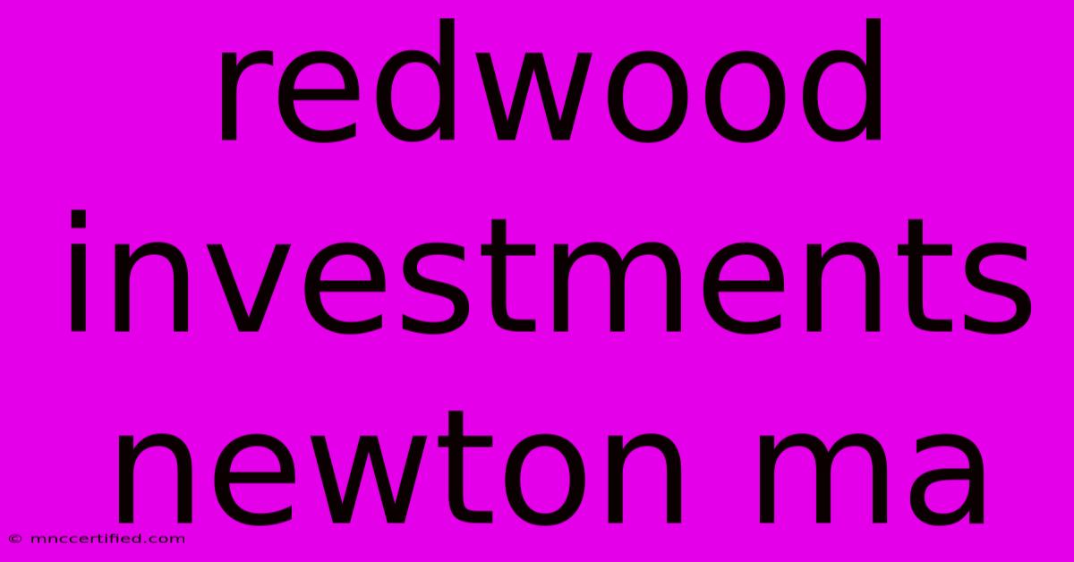 Redwood Investments Newton Ma