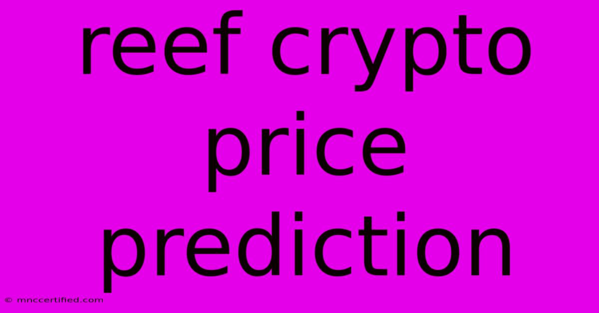 Reef Crypto Price Prediction