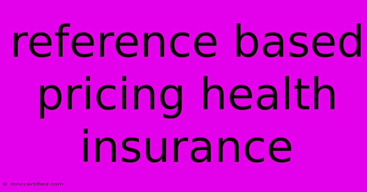 Reference Based Pricing Health Insurance