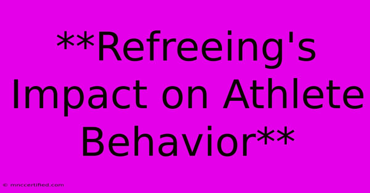 **Refreeing's Impact On Athlete Behavior**