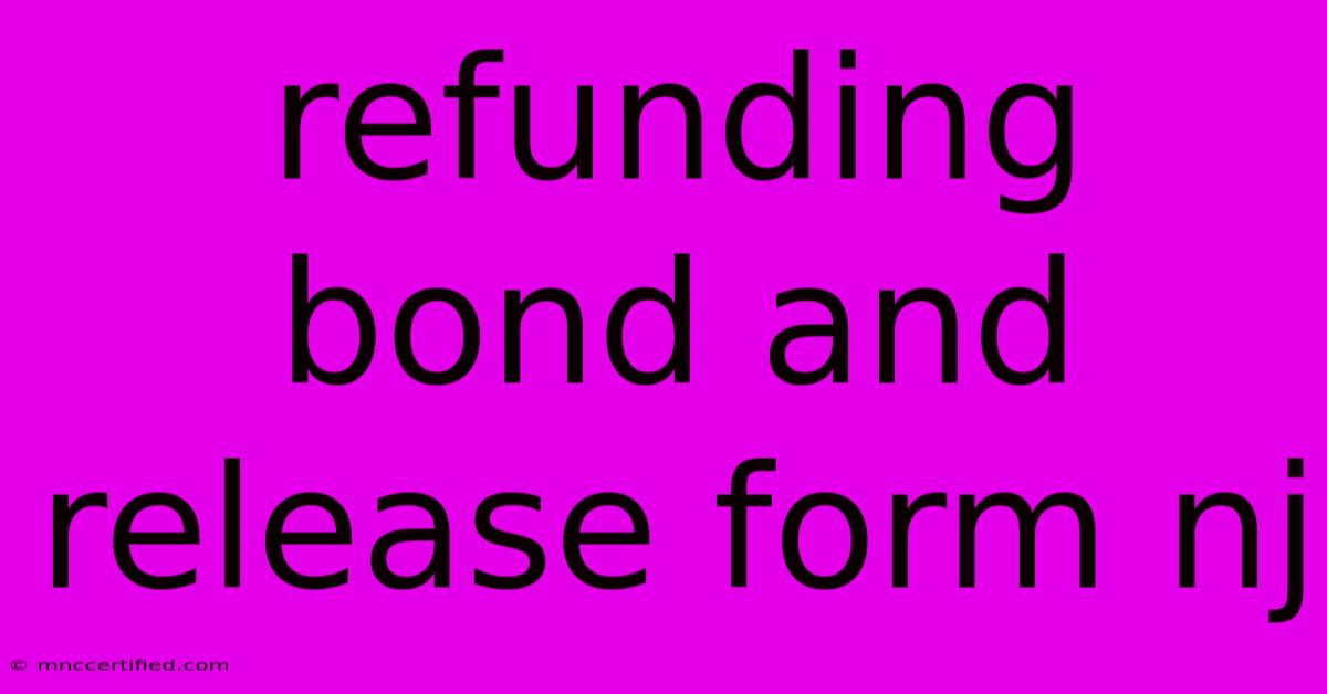 Refunding Bond And Release Form Nj