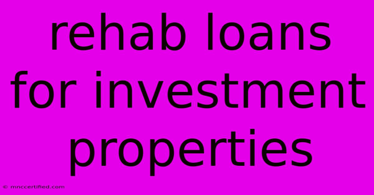 Rehab Loans For Investment Properties