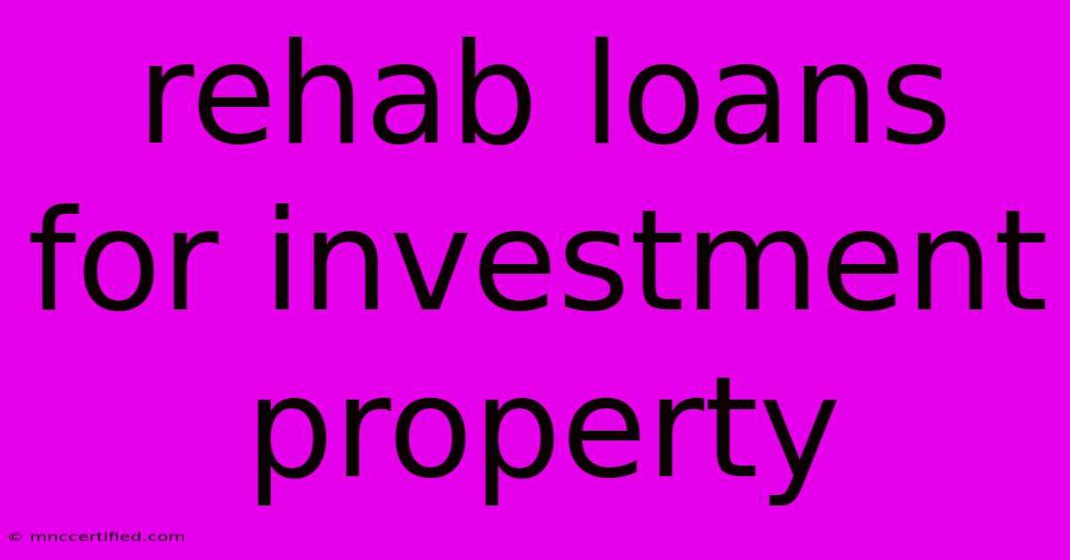 Rehab Loans For Investment Property