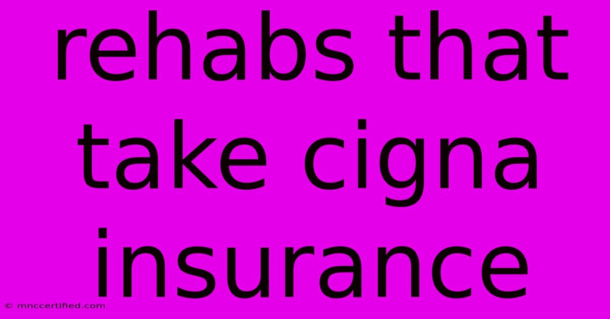 Rehabs That Take Cigna Insurance