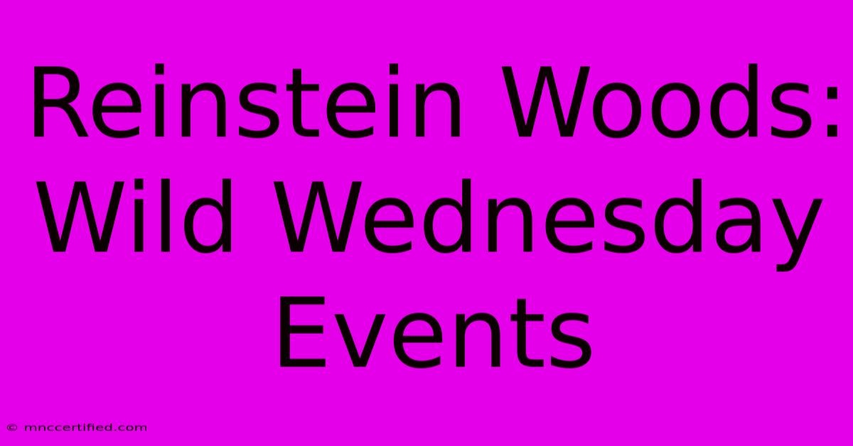 Reinstein Woods: Wild Wednesday Events